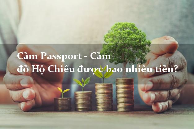 Campassport Cầm Passport - Cầm đồ Hộ Chiếu được bao nhiêu tiền?