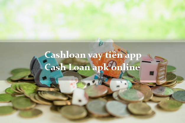 Cashloanvay Cashloan vay tiền app Cash Loan apk online