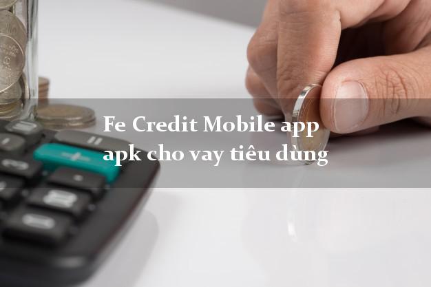 Fecreditmobile Fe Credit Mobile app apk cho vay tiêu dùng