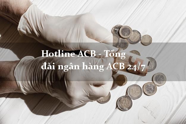 HotlineACB Hotline ACB - Tổng đài ngân hàng ACB 24/7