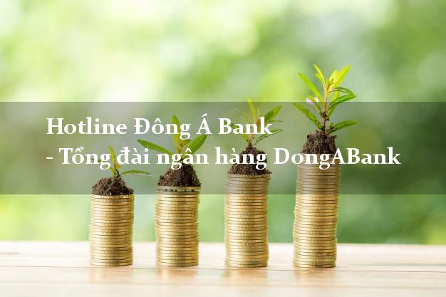 HotlineDongABank Hotline Đông Á Bank - Tổng đài ngân hàng DongABank