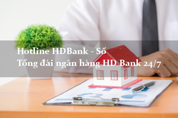 HotlineHDBank Hotline HDBank - Số Tổng đài ngân hàng HD Bank 24/7