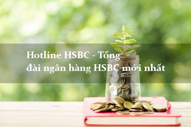 HotlineHSBC Hotline HSBC - Tổng đài ngân hàng HSBC mới nhất