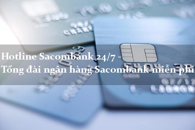 HotlineSacombank24/7 Hotline Sacombank 24/7 - Tổng đài ngân hàng Sacombank miễn phí