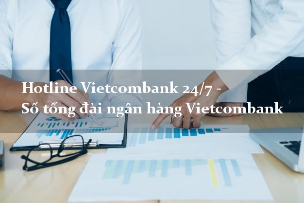 HotlineVietcombank24/7 Hotline Vietcombank 24/7 - Số tổng đài ngân hàng Vietcombank