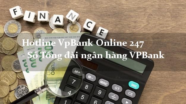 HotlineVpBank Hotline VpBank Online 247 - Số Tổng đài ngân hàng VPBank