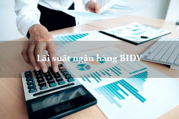 LaisuatBIDV Lãi suất ngân hàng BIDV