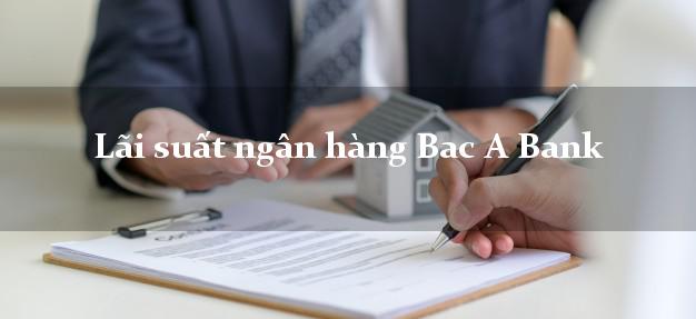 LaisuatnganhangBacA Lãi suất ngân hàng Bac A Bank