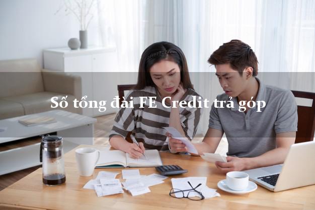 Tongdaifecredit Số tổng đài FE Credit trả góp
