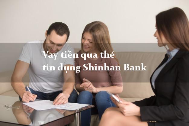 VaytienShinhanBank Vay tiền qua thẻ tín dụng Shinhan Bank