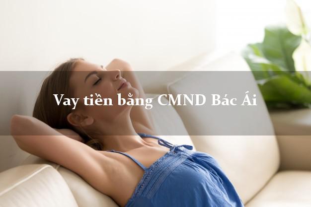 Dịch vụ cho Vay tiền bằng CMND Bác Ái Ninh Thuận uy tín nhất