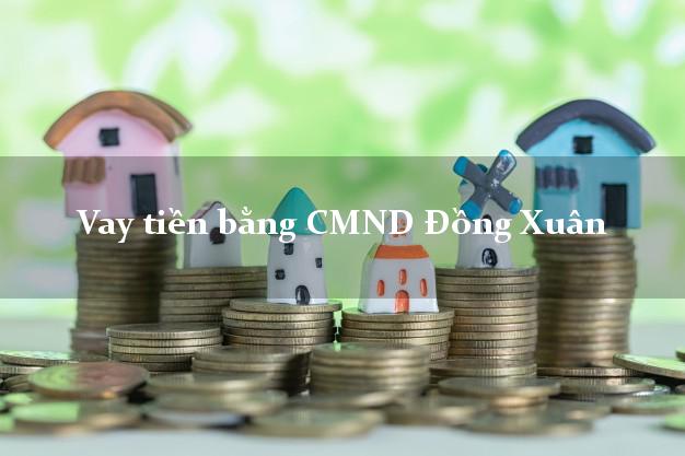 Hướng dẫn Vay tiền bằng CMND Đồng Xuân Phú Yên có ngay 5 triệu