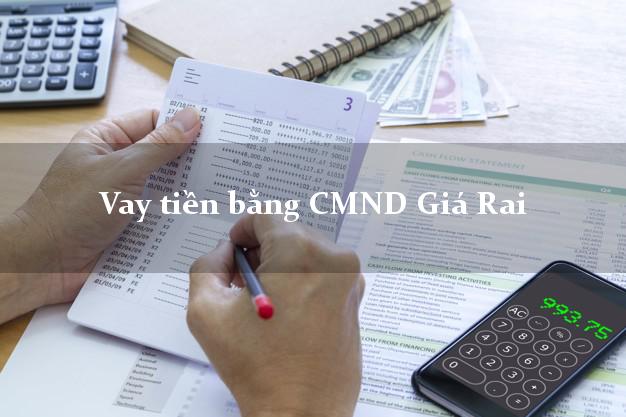 Hướng dẫn Vay tiền bằng CMND Giá Rai Bạc Liêu giải ngân trong ngày