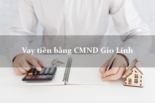 Hướng dẫn Vay tiền bằng CMND Gio Linh Quảng Trị có ngay trong 10 phút