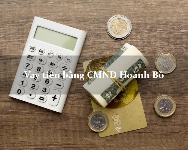 Dịch vụ cho Vay tiền bằng CMND Hoành Bồ Quảng Ninh có ngay 5 triệu