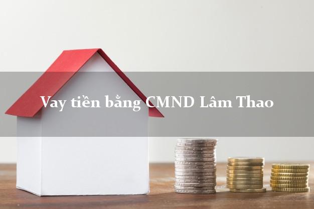 Kinh nghiệm Vay tiền bằng CMND Lâm Thao Phú Thọ có ngay 15 triệu