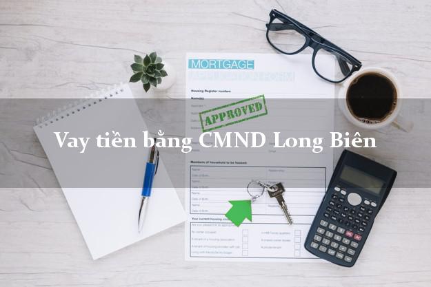 Kinh nghiệm Vay tiền bằng CMND Long Biên Hà Nội có ngay 5 triệu