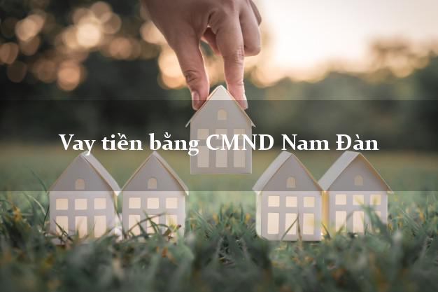 Công ty cho Vay tiền bằng CMND Nam Đàn Nghệ An giải ngân trong ngày