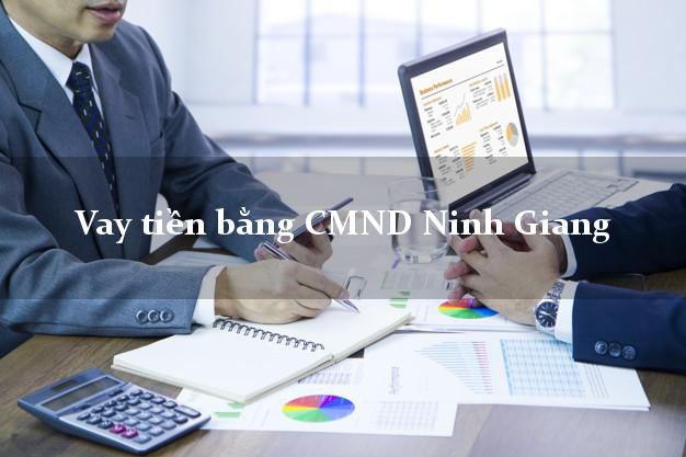 Công ty cho Vay tiền bằng CMND Ninh Giang Hải Dương có ngay 15 triệu