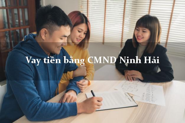 Hướng dẫn Vay tiền bằng CMND Ninh Hải Ninh Thuận giải ngân trong ngày