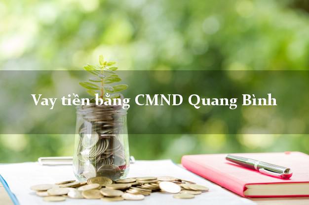 Bí quyết Vay tiền bằng CMND Quang Bình Hà Giang có ngay 10 triệu