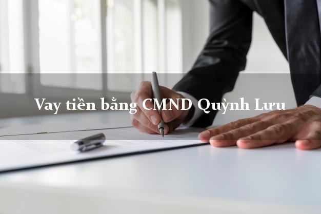 Địa chỉ cho Vay tiền bằng CMND Quỳnh Lưu Nghệ An có ngay 30 triệu