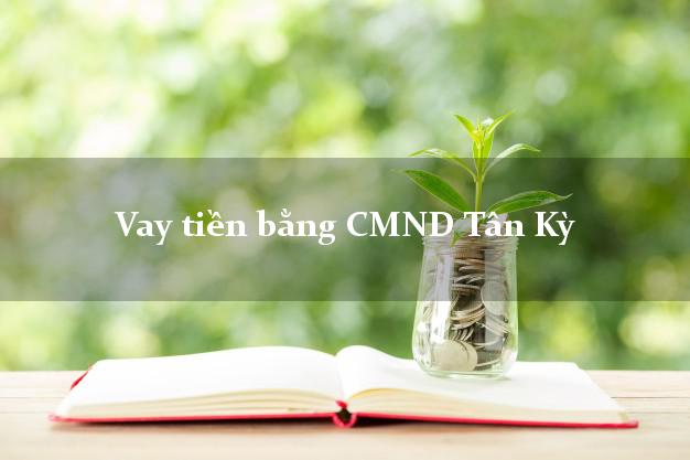 Công ty cho Vay tiền bằng CMND Tân Kỳ Nghệ An có ngay 5 triệu