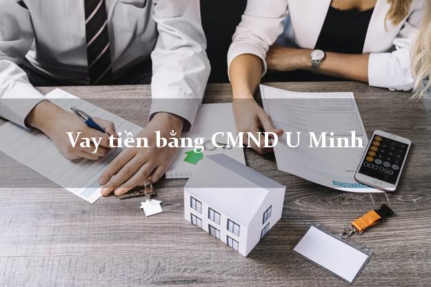 Địa chỉ cho Vay tiền bằng CMND U Minh Cà Mau không cần thế chấp