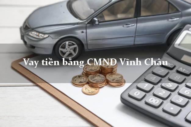 Dịch vụ cho Vay tiền bằng CMND Vĩnh Châu Sóc Trăng có ngay 5 triệu