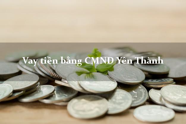 Kinh nghiệm Vay tiền bằng CMND Yên Thành Nghệ An có ngay trong 5 phút